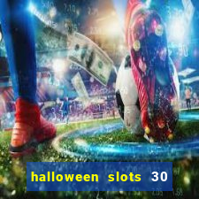 halloween slots 30 linhas multi jogos